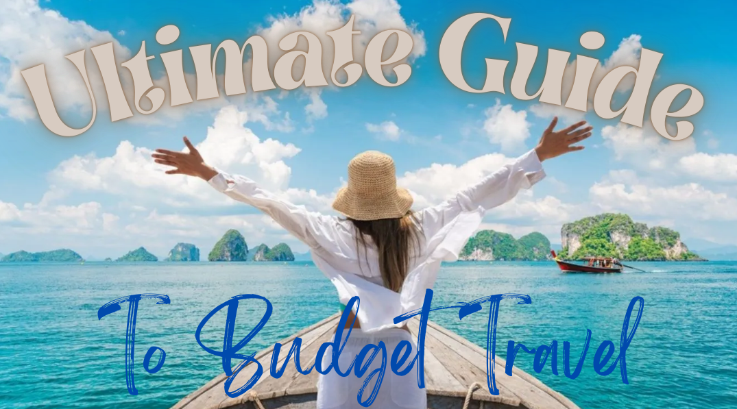 Ultimate Guide to Budget Travel